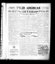 Thumbnail image of item number 1 in: 'Tyler American (Tyler, Tex.), Vol. 1, No. 20, Ed. 1 Friday, June 16, 1922'.